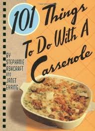 101 Things to do with Casserole