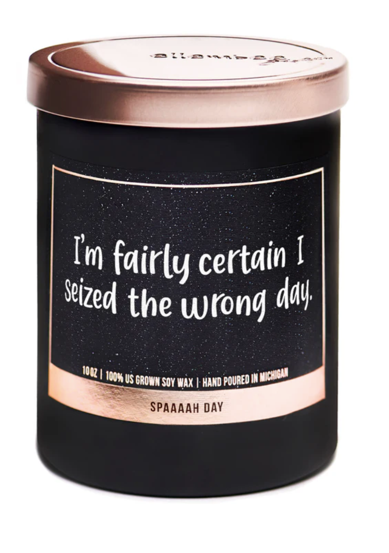 Candle: I'm fairly certain I seized the wrong day