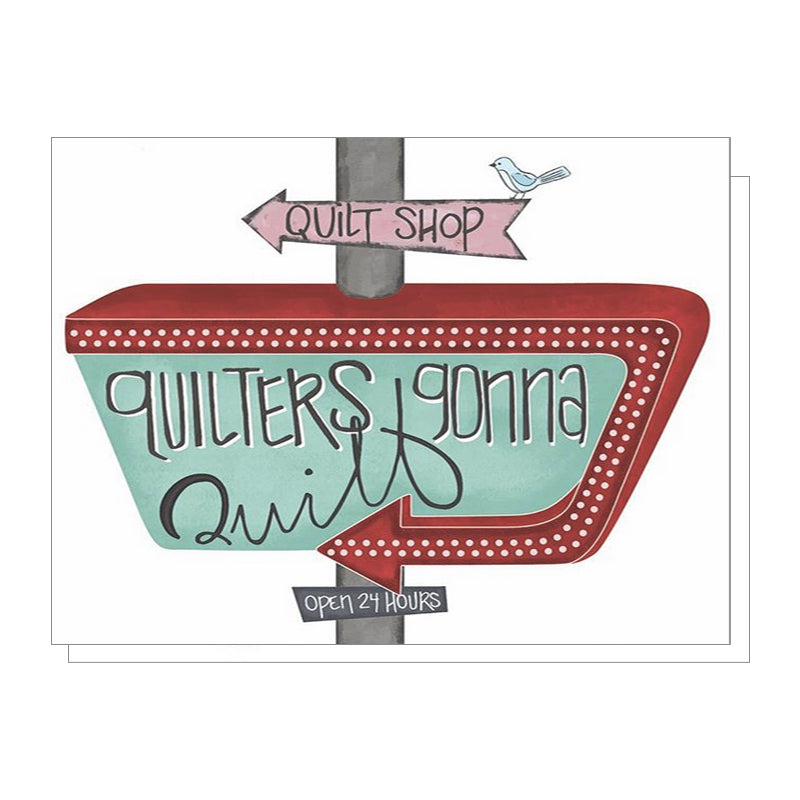 Quilters Gonna Quilt Card