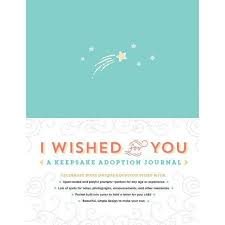 I Wished for You A Keepsake Adoption Journal