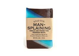 Soap For Mansplaining